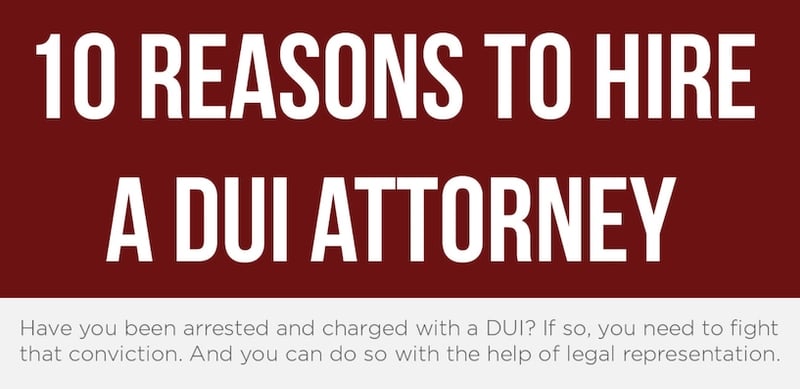Infographic: 10 Reasons to Hire a DUI Attorney